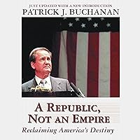 A Republic, Not an Empire: Reclaiming America's Destiny A Republic, Not an Empire: Reclaiming America's Destiny Audible Audiobook Hardcover Kindle Paperback