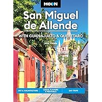 Moon San Miguel de Allende: With Guanajuato & Queretaro: Art & Architecture, Local Flavors & Festivals, Day Trips (Moon Latin America & Caribbean Travel Guide) Moon San Miguel de Allende: With Guanajuato & Queretaro: Art & Architecture, Local Flavors & Festivals, Day Trips (Moon Latin America & Caribbean Travel Guide) Paperback Kindle