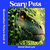 Scary Pets: Illumination Picture Book-6 (Illumination Picture Books) Scary Pets: Illumination Picture Book-6 (Illumination Picture Books) Kindle Paperback