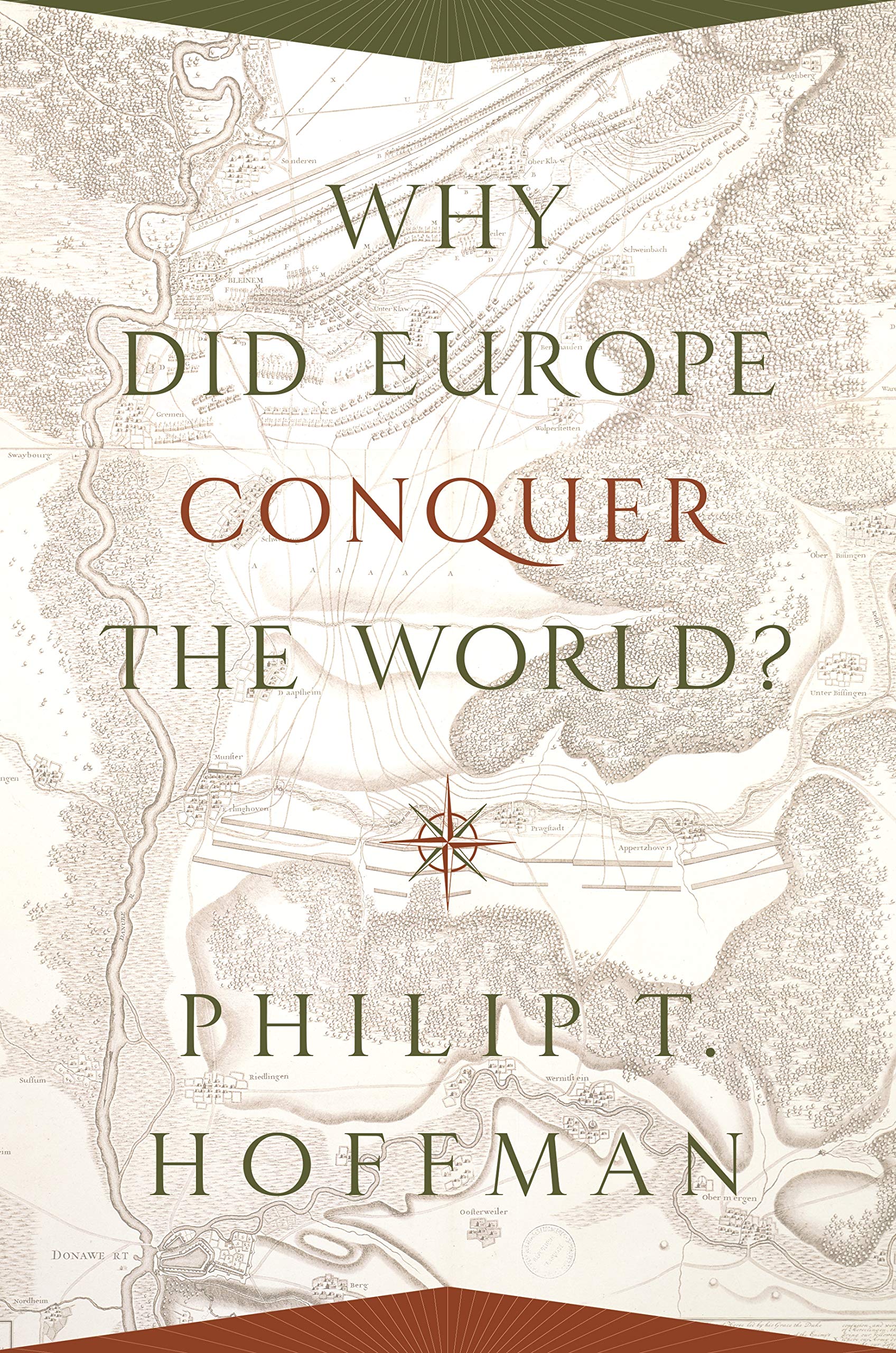 Why Did Europe Conquer the World? (The Princeton Economic History of the Western World Book 54)