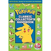 Classic Collector's Handbook: An Official Guide to the First 151 Pokémon (Pokémon) Classic Collector's Handbook: An Official Guide to the First 151 Pokémon (Pokémon) Paperback Kindle School & Library Binding