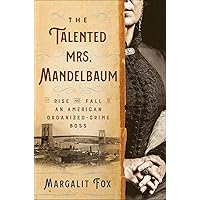 The Talented Mrs. Mandelbaum: The Rise and Fall of an American Organized-Crime Boss The Talented Mrs. Mandelbaum: The Rise and Fall of an American Organized-Crime Boss Kindle Hardcover Audible Audiobook