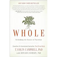 Whole: Rethinking the Science of Nutrition Whole: Rethinking the Science of Nutrition Paperback Kindle Audible Audiobook Hardcover Audio CD Digital