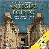 Antiguo Egipto: Las maravillas de la arqueología Antiguo Egipto: Las maravillas de la arqueología Audible Audiobook