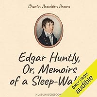 Edgar Huntly, or, Memoirs of a Sleep-Walker Edgar Huntly, or, Memoirs of a Sleep-Walker Audible Audiobook Paperback Kindle Hardcover MP3 CD Library Binding
