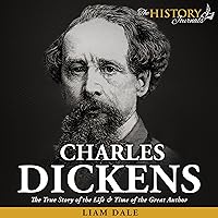Charles Dickens: The True Story of the Life & Time of the Great Author: Great Author Biographies Charles Dickens: The True Story of the Life & Time of the Great Author: Great Author Biographies Kindle Audible Audiobook
