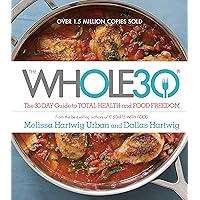 The Whole30: The 30-Day Guide to Total Health and Food Freedom The Whole30: The 30-Day Guide to Total Health and Food Freedom Kindle Spiral-bound Paperback Hardcover