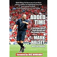 Added Time: Surviving Cancer, Death Threats and the Premier League Added Time: Surviving Cancer, Death Threats and the Premier League Kindle Paperback
