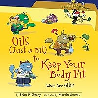 Oils (Just a Bit) to Keep Your Body Fit [Revised Edition]: What Are Oils? Oils (Just a Bit) to Keep Your Body Fit [Revised Edition]: What Are Oils? Audible Audiobook Library Binding Paperback