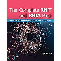 The Complete RHIT & RHIA Prep: A Guide for Your Certification Exam and Your Career The Complete RHIT & RHIA Prep: A Guide for Your Certification Exam and Your Career eTextbook Paperback