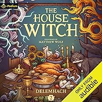 The House Witch 2: A Humorous Romantic Fantasy The House Witch 2: A Humorous Romantic Fantasy Audible Audiobook Kindle Paperback