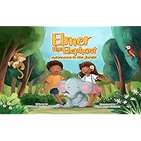 Elmer the Elephant: Adventure in the Jungle (Animal Adventure Series) Elmer the Elephant: Adventure in the Jungle (Animal Adventure Series) Kindle Paperback