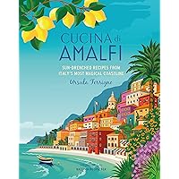 Cucina di Amalfi: Sun-drenched recipes from Southern Italy's most magical coastline