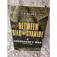 Between Silk and Cyanide: A Codemaker's War, 1941-1945 Between Silk and Cyanide: A Codemaker's War, 1941-1945 Hardcover Audible Audiobook Kindle Paperback Audio CD