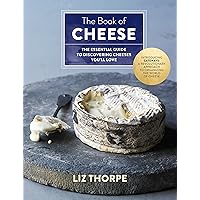 The Book of Cheese: The Essential Guide to Discovering Cheeses You'll Love The Book of Cheese: The Essential Guide to Discovering Cheeses You'll Love Hardcover Kindle