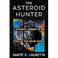 The Asteroid Hunter: A Scientist’s Journey to the Dawn of our Solar System The Asteroid Hunter: A Scientist’s Journey to the Dawn of our Solar System Hardcover Audible Audiobook Kindle