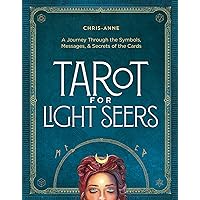 Tarot for Light Seers: A Journey Through the Symbols, Messages, & Secrets of the Cards Tarot for Light Seers: A Journey Through the Symbols, Messages, & Secrets of the Cards Hardcover Kindle