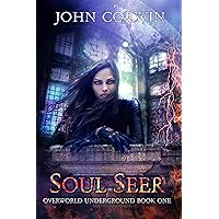Soul Seer: Epic Urban Fantasy (Overworld Underground Book 1)