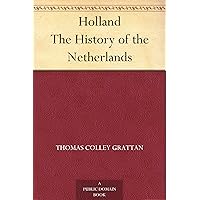 Holland The History of the Netherlands Holland The History of the Netherlands Kindle Hardcover Paperback Mass Market Paperback