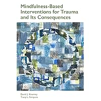 Mindfulness-Based Interventions for Trauma and Its Consequences (Concise Guides on Trauma Care Series) Mindfulness-Based Interventions for Trauma and Its Consequences (Concise Guides on Trauma Care Series) Paperback Kindle
