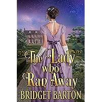 The Lady Who Ran Away: A Historical Regency Romance Novel The Lady Who Ran Away: A Historical Regency Romance Novel Kindle