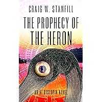 The Prophecy of the Heron: An AI Dystopia Novel (The AI Dystopia) The Prophecy of the Heron: An AI Dystopia Novel (The AI Dystopia) Kindle Paperback Audible Audiobook Hardcover
