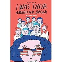 I Was Their American Dream: A Graphic Memoir I Was Their American Dream: A Graphic Memoir Paperback Kindle Spiral-bound