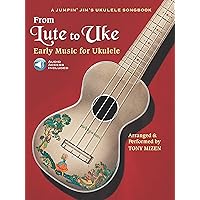 From Lute to Uke Early Music for Ukulele Book/Online Audio (A Jumpin Jim's Ukulele Songbook) From Lute to Uke Early Music for Ukulele Book/Online Audio (A Jumpin Jim's Ukulele Songbook) Paperback