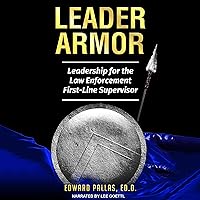 Leader Armor: Leadership for the Law Enforcement First-Line Supervisor Leader Armor: Leadership for the Law Enforcement First-Line Supervisor Audible Audiobook Paperback Kindle Hardcover