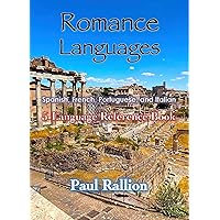 Romance Languages: Spanish, French, Portuguese, and Italian Romance Languages: Spanish, French, Portuguese, and Italian Kindle Paperback