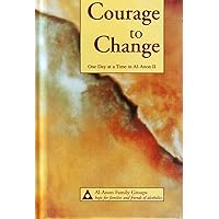 Courage to Change: One Day at a Time in Al-Anon II Courage to Change: One Day at a Time in Al-Anon II Hardcover