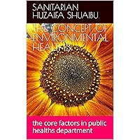 THE CONCEPT OF ENVIRONMENTAL HEALTHS: the core factors in public healths department