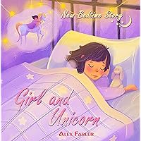 Girl and Unicorn - New Bedtime Story: Children's book for children 4-8 years old | Picture book for first grade reading about unicorns Girl and Unicorn - New Bedtime Story: Children's book for children 4-8 years old | Picture book for first grade reading about unicorns Kindle Paperback