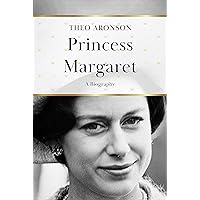 Princess Margaret: A Biography (Theo Aronson Royal History) Princess Margaret: A Biography (Theo Aronson Royal History) Kindle Hardcover Paperback