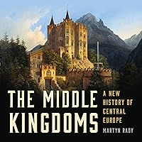 The Middle Kingdoms: A New History of Central Europe The Middle Kingdoms: A New History of Central Europe Audible Audiobook Hardcover Kindle Paperback Audio CD