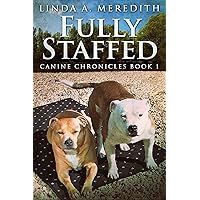 Fully Staffed: A Tale Of Two Staffies (Canine Chronicles Book 1)
