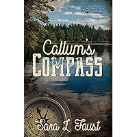 Callum's Compass: Journey to Love (Love, Hope, and Faith Book 1) Callum's Compass: Journey to Love (Love, Hope, and Faith Book 1) Kindle Paperback