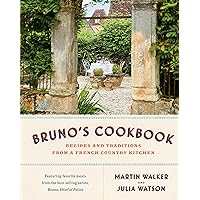 Bruno's Cookbook: Recipes and Traditions from a French Country Kitchen Bruno's Cookbook: Recipes and Traditions from a French Country Kitchen Hardcover Kindle Spiral-bound