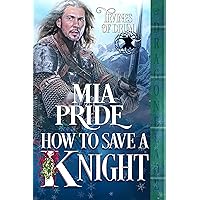 How to Save a Knight: A Scottish Historical Romance Holiday Novella (Irvines of Drum) How to Save a Knight: A Scottish Historical Romance Holiday Novella (Irvines of Drum) Kindle Paperback