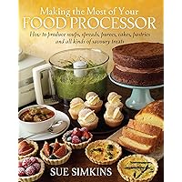 Making the Most of Your Food Processor Making the Most of Your Food Processor Paperback Kindle