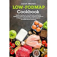 Low-FODMAP Cookbook: Healthy Recipes for Fast IBS Relief and Soothe Digestive or Other Gut Disorders. Suitable for People on A Vegan or Vegetarian Diet with Symptoms of Irritable Bowel Syndrome Low-FODMAP Cookbook: Healthy Recipes for Fast IBS Relief and Soothe Digestive or Other Gut Disorders. Suitable for People on A Vegan or Vegetarian Diet with Symptoms of Irritable Bowel Syndrome Kindle