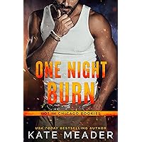 One Night Burn: A Prequel to Up in Smoke (Hot in Chicago Rookies) One Night Burn: A Prequel to Up in Smoke (Hot in Chicago Rookies) Kindle