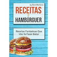 Receitas de Hambúrguer: Receitas Fantásticas Que Vão Te Fazer Babar (Portuguese Edition)