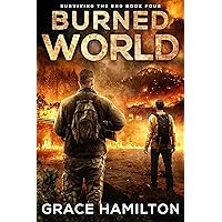 Burned World: A Post-Apocalyptic CME Saga Filled With Fascinating Characters & Prepper Info (Surviving the End Book 4) Burned World: A Post-Apocalyptic CME Saga Filled With Fascinating Characters & Prepper Info (Surviving the End Book 4) Kindle Audible Audiobook Paperback