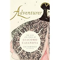 Adventurer: The Life and Times of Giacomo Casanova Adventurer: The Life and Times of Giacomo Casanova Hardcover Kindle Paperback