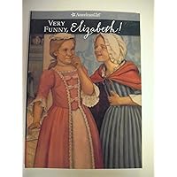 Very Funny, Elizabeth! (American Girl Collection) Very Funny, Elizabeth! (American Girl Collection) Paperback Library Binding Mass Market Paperback