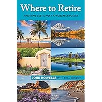Where to Retire: America's Best & Most Affordable Places (Choose Retirement Series) Where to Retire: America's Best & Most Affordable Places (Choose Retirement Series) Paperback Kindle