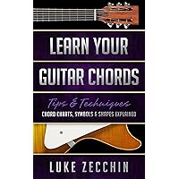 Learn Your Guitar Chords: Chord Charts, Symbols & Shapes Explained (Book + Online Bonus)