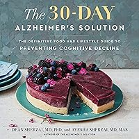 The 30-Day Alzheimer's Solution: The Definitive Food and Lifestyle Guide to Preventing Cognitive Decline The 30-Day Alzheimer's Solution: The Definitive Food and Lifestyle Guide to Preventing Cognitive Decline Hardcover Audible Audiobook Kindle Spiral-bound Audio CD