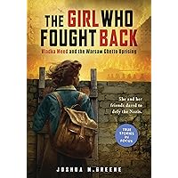 The Girl Who Fought Back: Vladka Meed and the Warsaw Ghetto Uprising (Scholastic Focus) The Girl Who Fought Back: Vladka Meed and the Warsaw Ghetto Uprising (Scholastic Focus) Hardcover Kindle